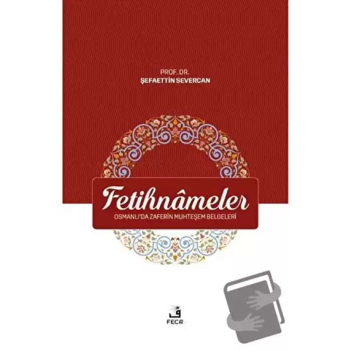 Fetihnameler - Osmanlı’da Zaferin Muhteşem Belgeleri