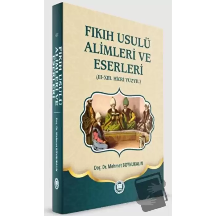 Fıkıh Usulü Alimleri ve Eserleri (Ciltli)