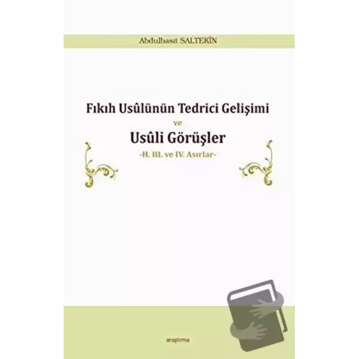 Fıkıh Usülünün Tedrici Gelişimi ve Usüli Görüşler