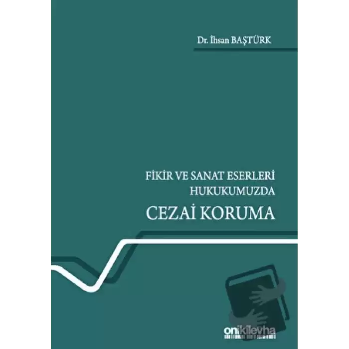 Fikir ve Sanat Eserleri Hukukumuzda Cezai Koruma