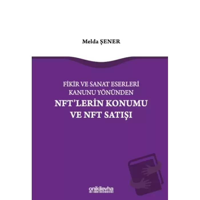 Fikir ve Sanat Eserleri Kanunu Yönünden NFTlerin Konumu ve NFT Satışı