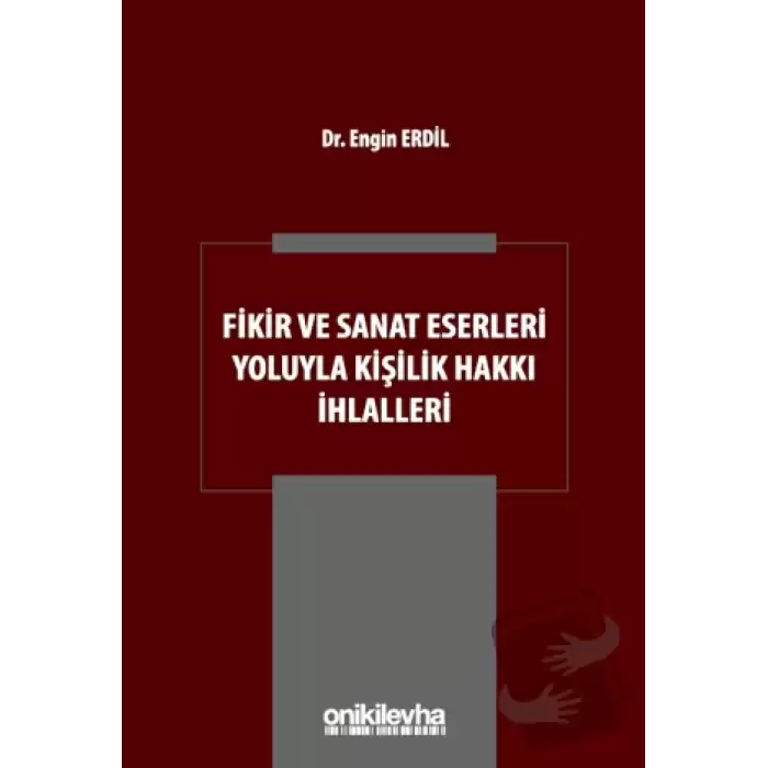 Fikir ve Sanat Eserleri Yoluyla Kişilik Hakkı İhlalleri (Ciltli)