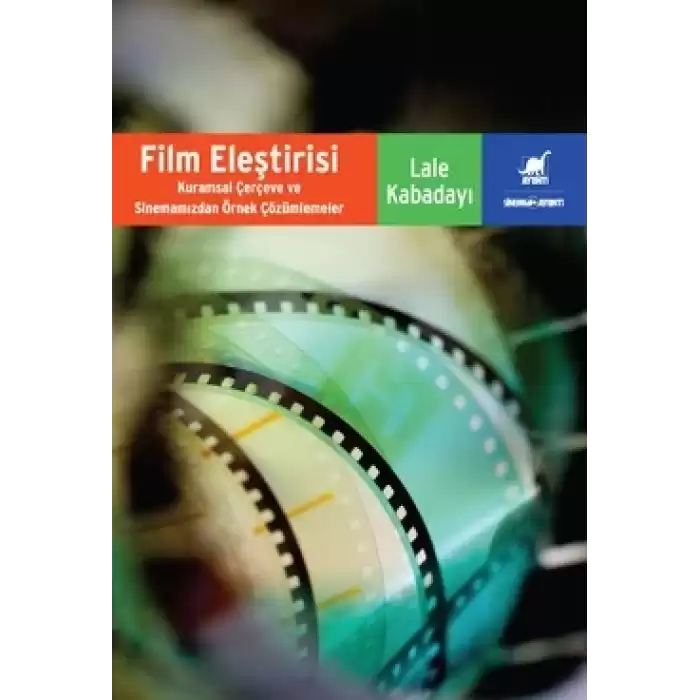 Film Eleştirisi - Kuramsal Çerçeveve Sinemamızdan Örnek Çözümlemeler