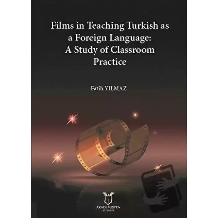 Films in Teaching Turkish as A Foreign Language: A Study of Classroom Practice