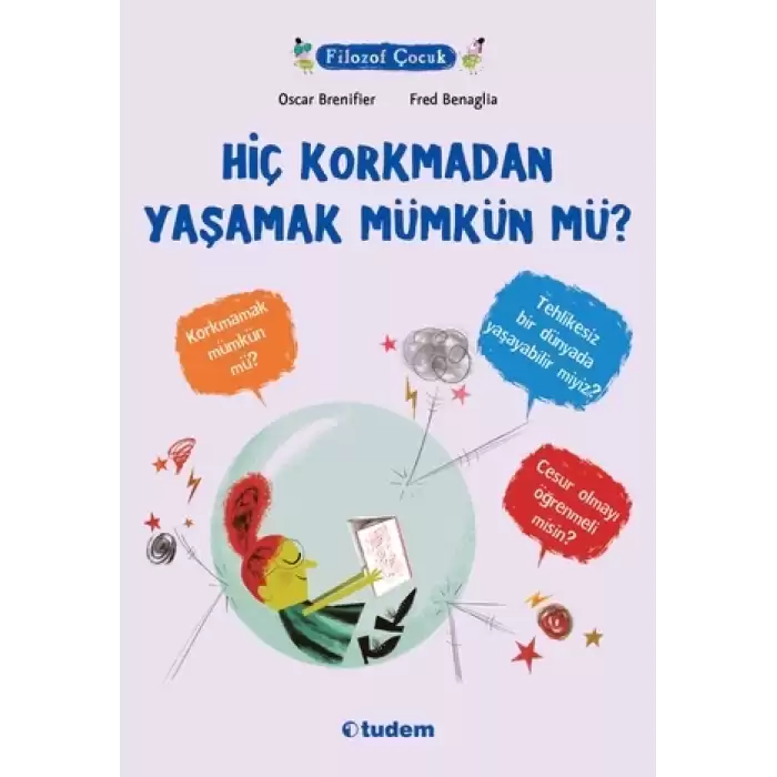 Hiç Korkmadan Yaşamak Mümkün mü?