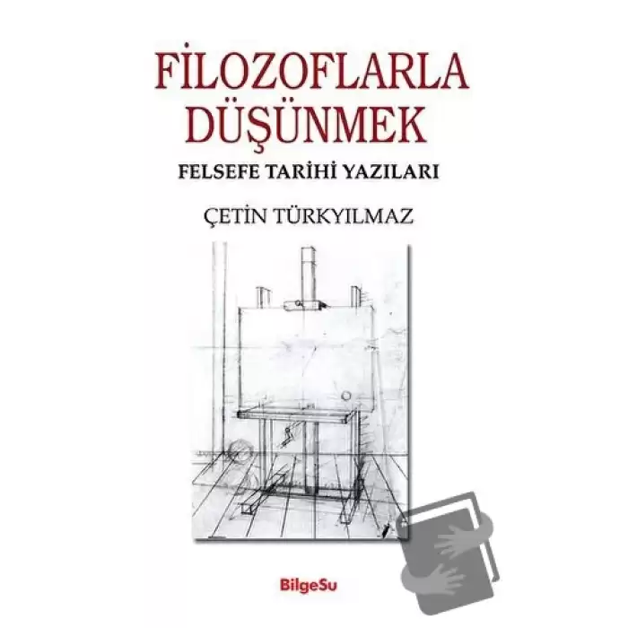 Filozoflarla Düşünmek - Felsefe Tarihi Yazıları