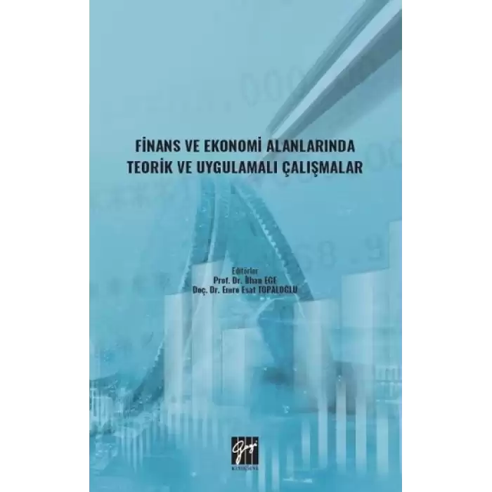 Finans ve Ekonomi Alanlarında Teorik ve Uygulamalı Çalışmalar