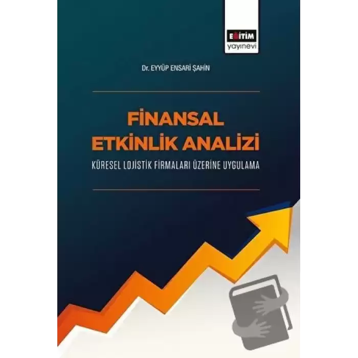 Finansal Etkinlik Analizi Küresel Lojistik Firmaları Üzerine Uygulama