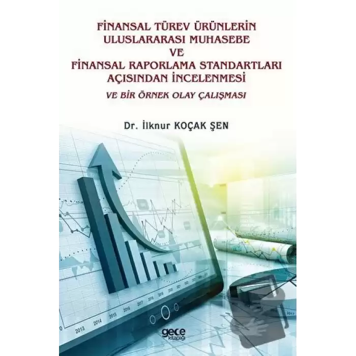 Finansal Türev Ürünlerin Uluslararası Muhasebe Ve Finansal Raporlama Standartları Açısından İncelenmesi Ve Bir Örnek Olay Çalışması