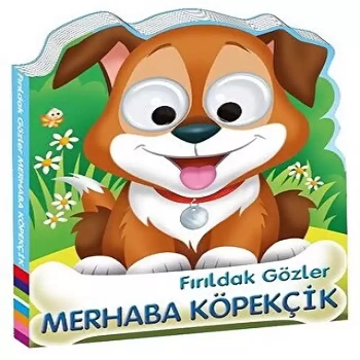 Fırıldak Gözler - Merhaba Köpekçik (Ciltli)