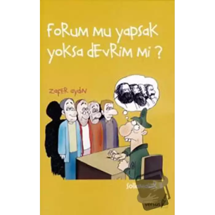 Forum mu Yapsak Yoksa Devrim mi?