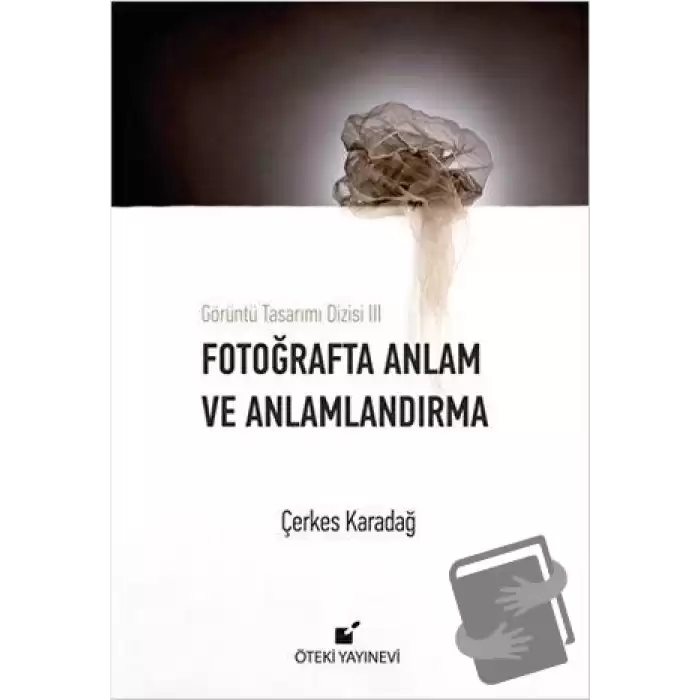 Fotoğrafta Anlam ve Anlamlandırma (Ciltli)