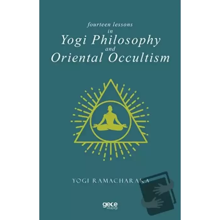 Fourteen Lessons in Yogi Philosophy and Oriental Occultism