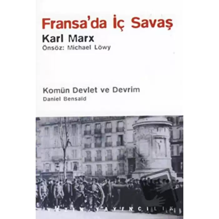 Fransa’da İç Savaş / Komün Devlet ve Devrim / Paris Kömünü (1871) ve Doğurduğu Tartışmalar