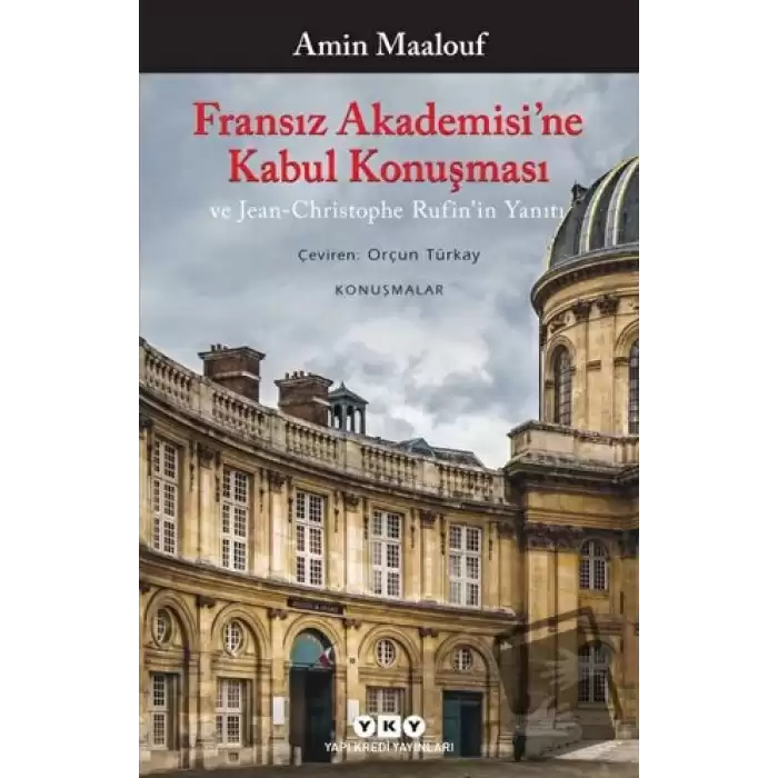 Fransız Akademisi’ne Kabul Konuşması ve Jean-Christophe Rufin’in Yanıtı