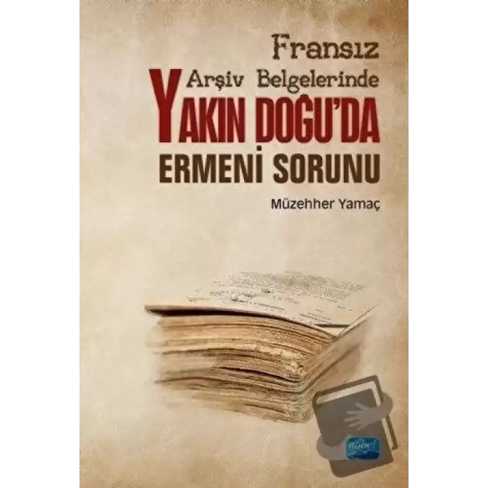 Fransız Arşiv Belgelerinde Yakın Doğuda Ermeni Sorunu