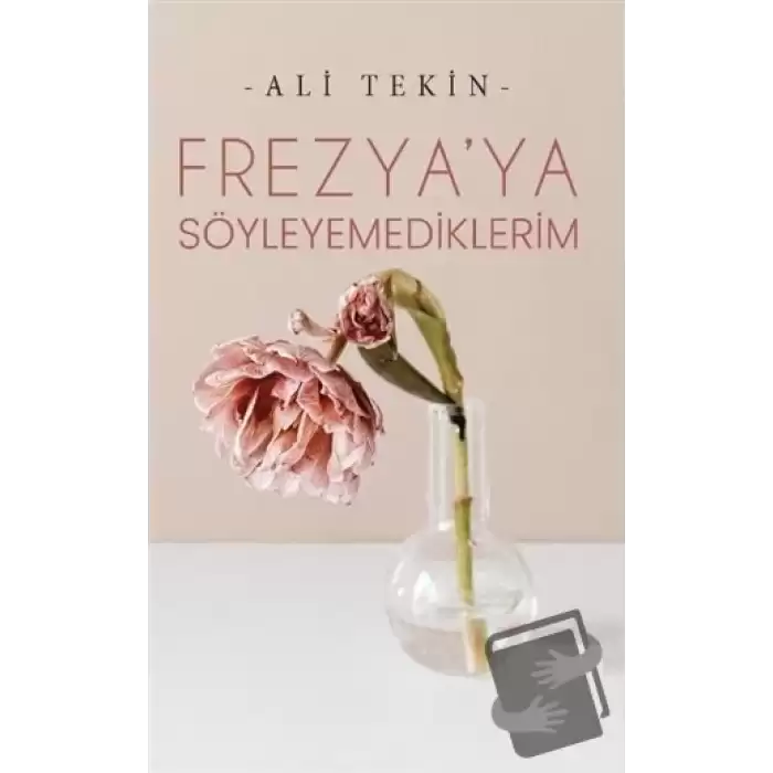 Frezya’ya Söyleyemediklerim