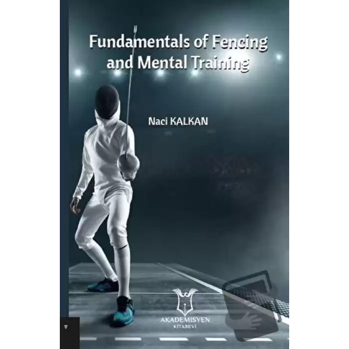 Fundamentals Of Fencing And Mental Training