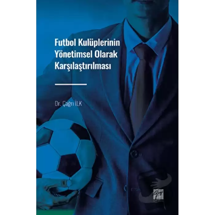 Futbol Kulüplerinin Yönetimsel Olarak Karşılaştırılması