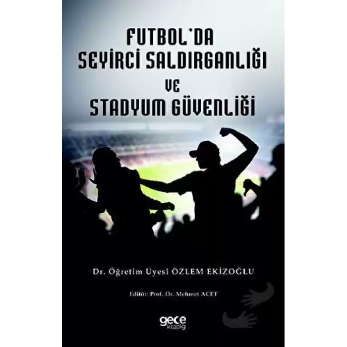 Futbol Seyirci Saldırganlığı ve Stadyum Güvenliği