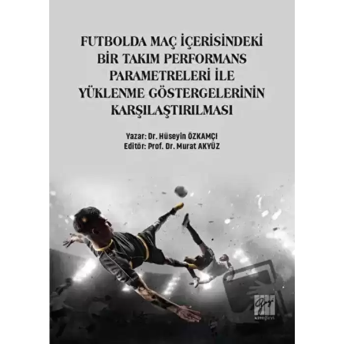 Futbolda Maç İçerisindeki Bir Takım Performans Parametreleri İle Yüklenme Göstergelerinin Karşılaştırılması