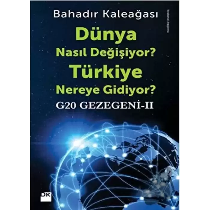 G20 Gezegeni 2 : Dünya Nasıl Değişiyor? Türkiye Nereye Gidiyor?