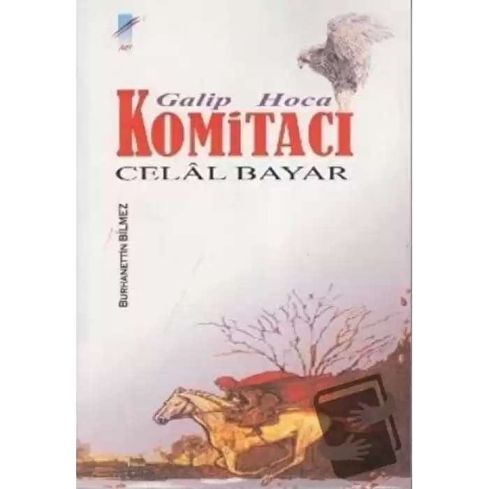 Galip Hoca Komitacı Celal Bayar