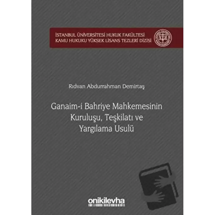 Ganaim-i Bahriye Mahkemesinin Kuruluşu, Teşkilatı ve Yargılama Usulü (Ciltli)