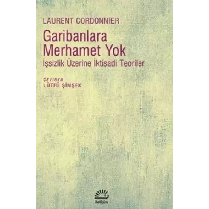 Garibanlara Merhamet Yok: İşsizlik Üzerine İktisadi Teoriler