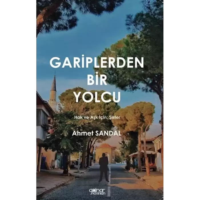 Gariplerden Bir Yolcu - Hak ve Aşk için Şiirler