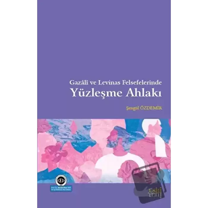 Gazali ve Levinas Felsefelerinde Yüzleşme Ahlakı