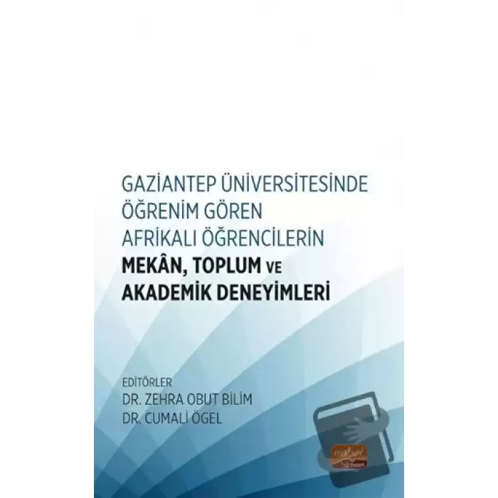 Gaziantep Üniversitesinde Öğrenim Gören Afrikalı Öğrencilerin Mekan, Toplum ve Akademik Deneyimleri