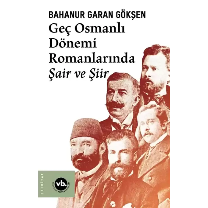 Geç Osmanlı Dönemi Romanlarında Şair ve Şiir