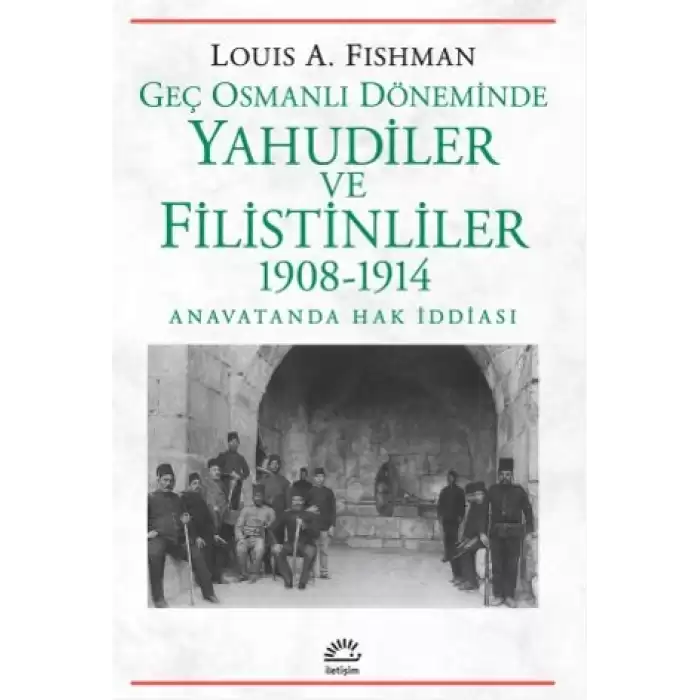 Geç Osmanlı Döneminde Yahudiler ve Filistinliler 1908-1914