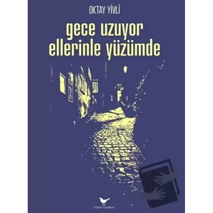 Gece Uzuyor Ellerinle Yüzümde