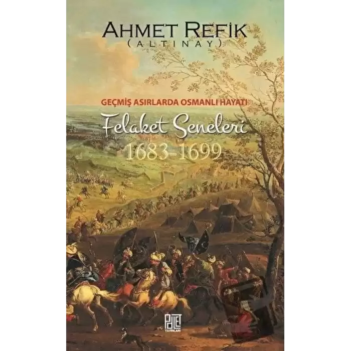 Geçmiş Asırlarda Osmanlı Hayatı Felaket Seneleri (1683-1699)