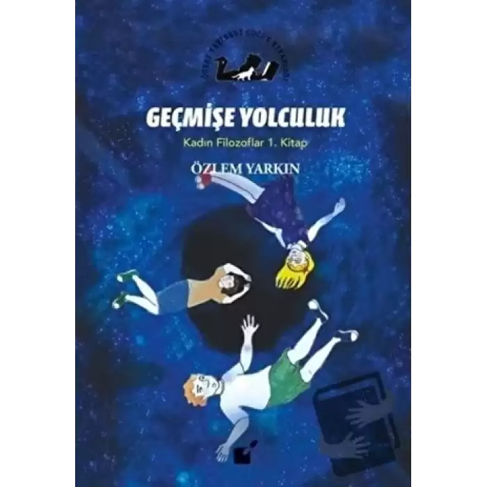 Geçmişe Yolculuk - Kadın Filozoflar 1. Kitap