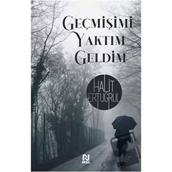 Geçmişimi Yaktım Geldim