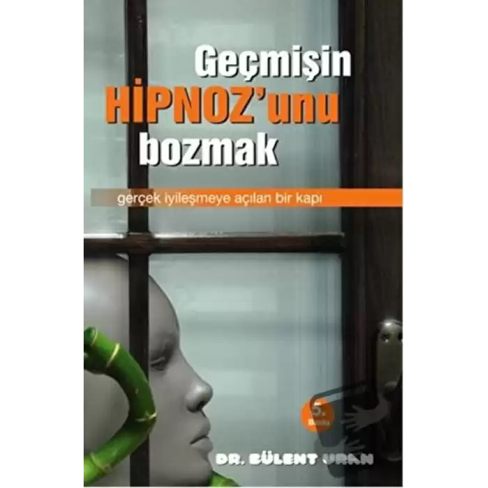 Geçmişin Hipnozunu Bozmak