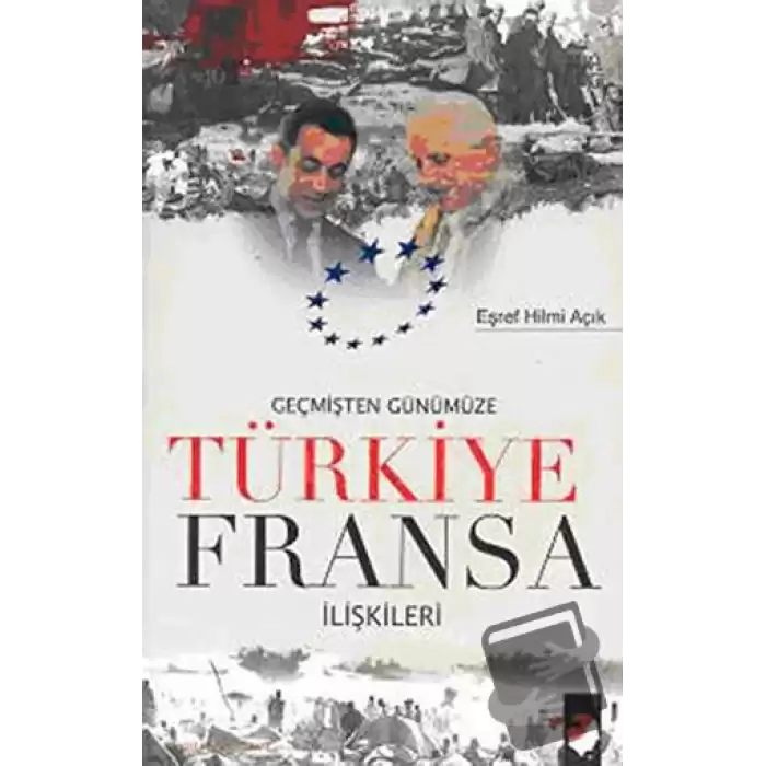 Geçmişten Günümüze Türkiye Fransa İlişkileri