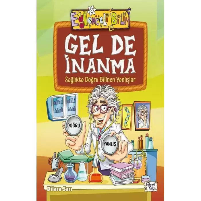 Gel De İnanma - Sağlıkta Doğru Bilinen Yanlışlar