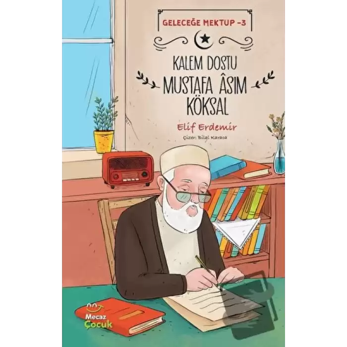 Geleceğe Mektup 3 - Kalem Dostu Mustafa Asım Köksal