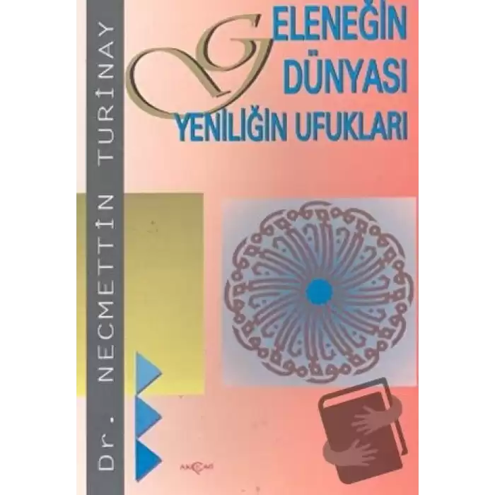 Geleneğin Dünyası Yeniliğin Ufukları