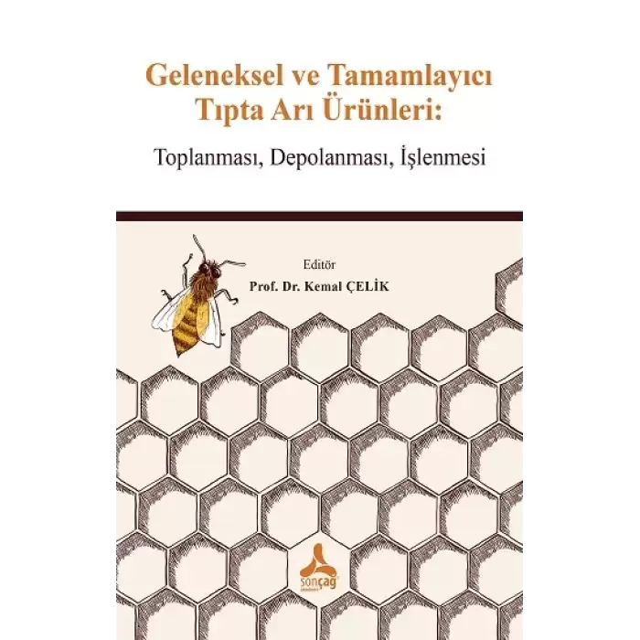 Geleneksel ve Tamamlayıcı Tıpta Arı Ürünleri: Toplanması, Depolanması, İşlenmesi