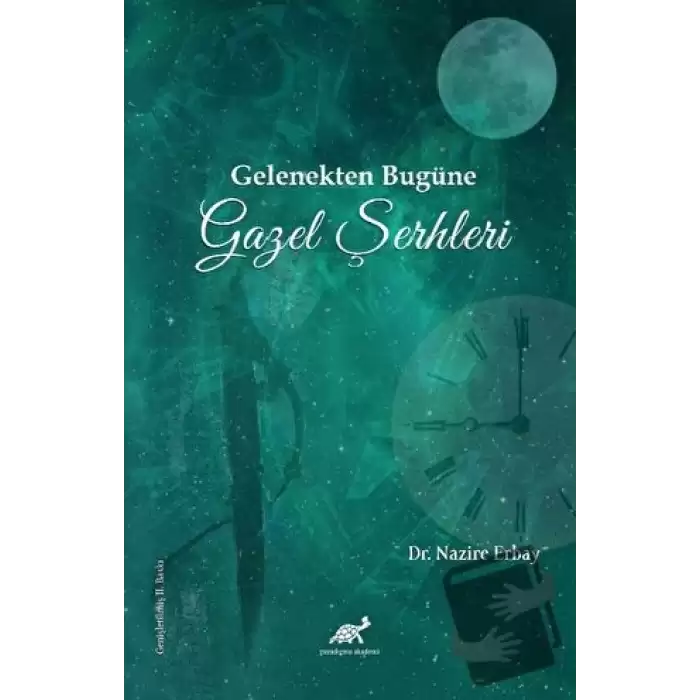 Gelenekten Bugüne Gazel Şerhleri