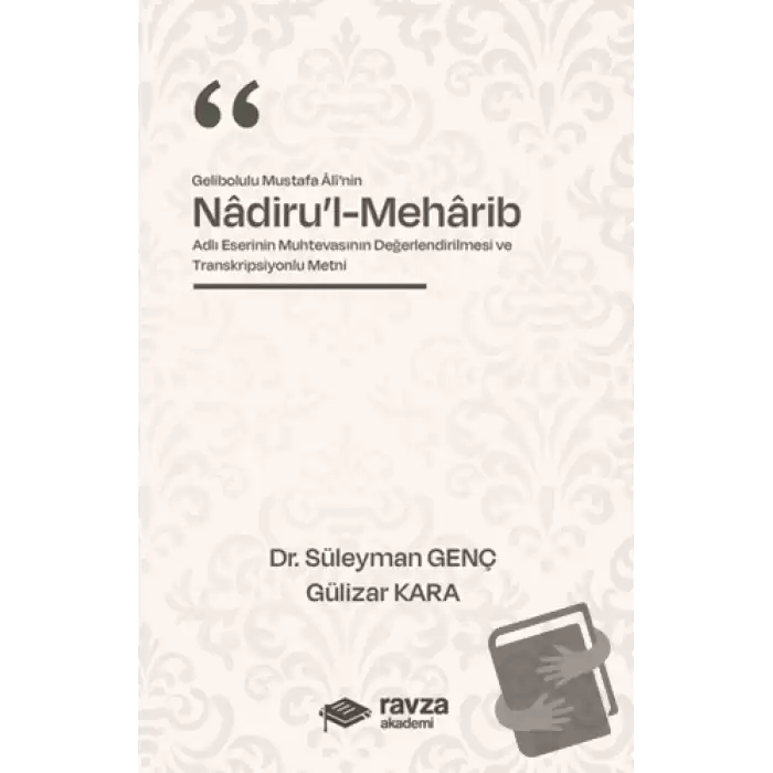 Gelibolulu Mustafa Alî’nin “Nadiru’l-Meharib” Adlı Eserinin Muhtevasının Değerlendirilmesi ve Transkripsiyonlu Metni