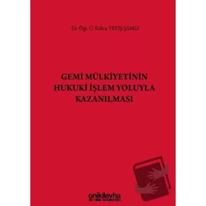 Gemi Mülkiyetinin Hukuki İşlem Yoluyla Kazanılması (Ciltli)