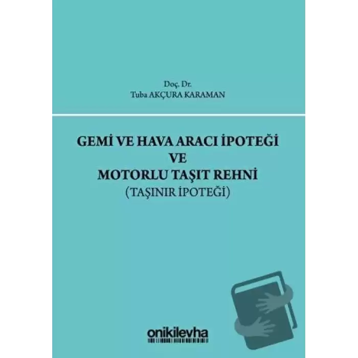 Gemi ve Hava Aracı İpoteği ve Motorlu Taşıt Rehni (Ciltli)