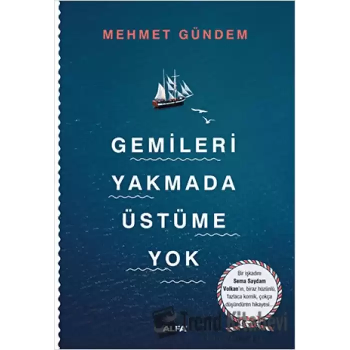 Gemileri Yakmada Üstüme Yok