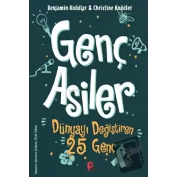 Genç Asiler : Dünyayı Değiştiren 25 Genç